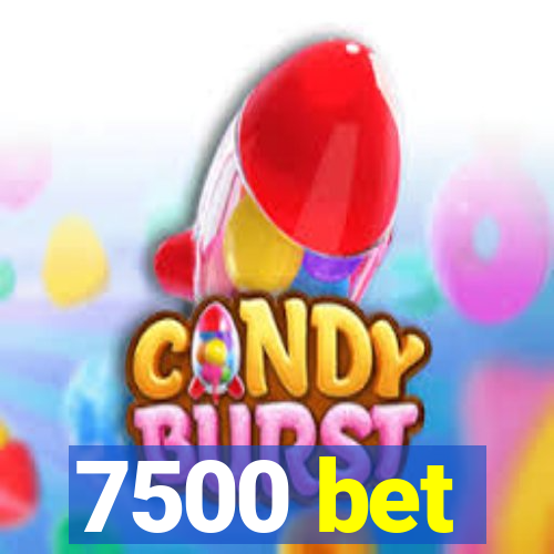 7500 bet